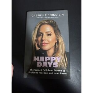 Happy Days Gabrielle Bernstein Hardcover 1st Ed 2022 Trauma Healing Self-Help
